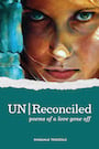 “UN/Reconciled:” Passionate, Powerful Poems On a Delicate Love Gone Off