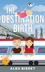 The Destination Birth by Alex Bisset