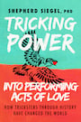 Tricking Power into Performing Acts of Love Cover
