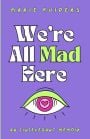 Were all mad here