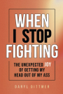 When I Stop Fighting